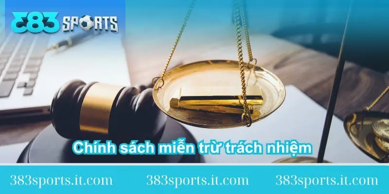 chinh-sach-mien-tru-trach-nhiem-tai-383sports