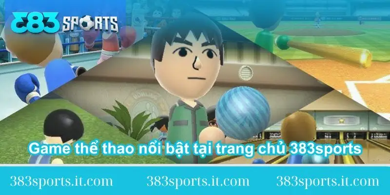 game the thao noi bat tai trang chu 383sports game the thao noi bat tai trang chu 383sports