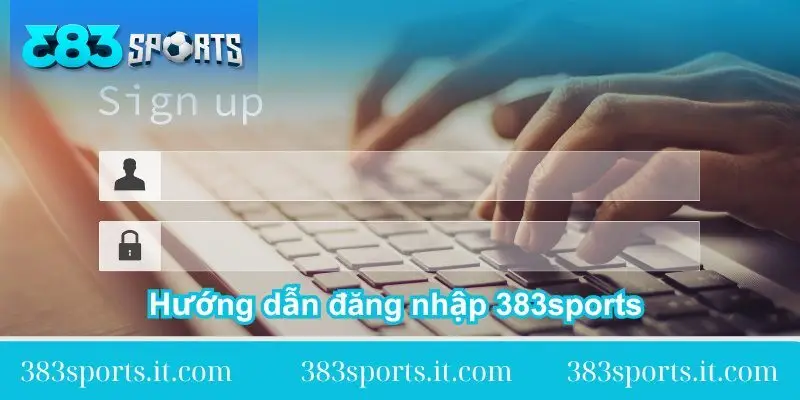 huong dan dang nhap 383sports nhanh chong huong-dan-dang-nhap-383sports-nhanh-chong