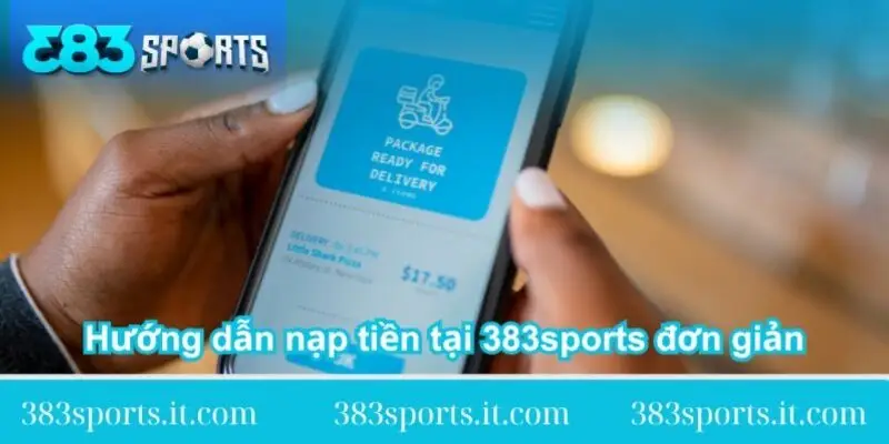 huong-dan-nap-tien-tai-383sports-don-gian