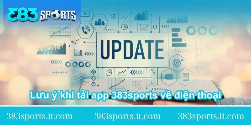 luu-y-khi-tai-app-383sports-ve-dien-thoai