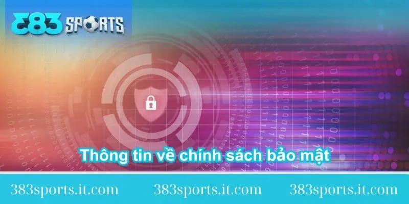 thong-tin-ve-chinh-sach-bao-mat-tai-383sports