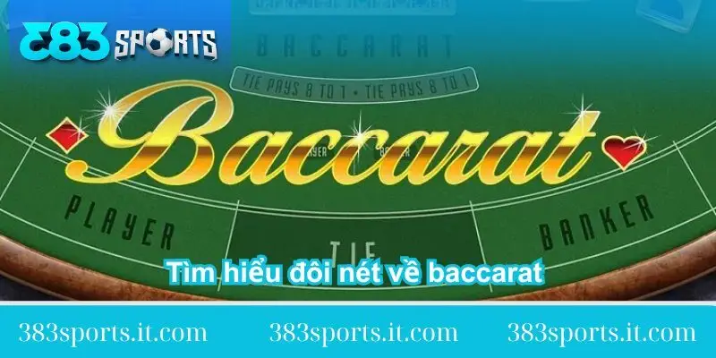 tim-hieu-doi-net-ve-baccarat-la-gi