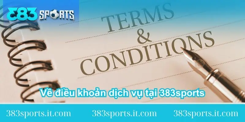 ve dieu khoan dich vu tai 383sports 1 ve-dieu-khoan-dich-vu-tai-383sports