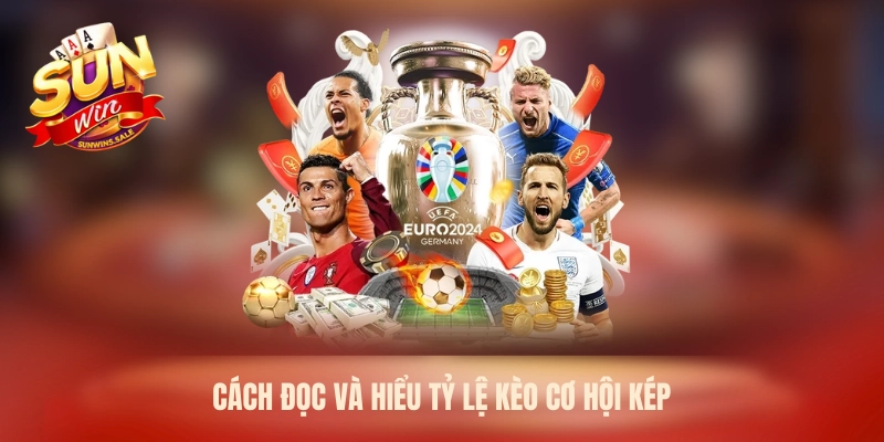 Cách đọc và hiểu tỷ lệ kèo cơ hội kép
