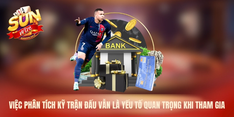 Việc phân tích kỹ trận đấu vẫn là yếu tố quan trọng khi tham gia